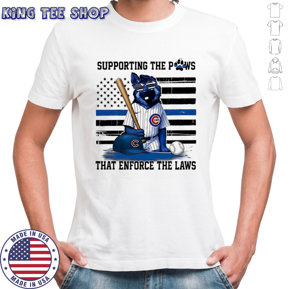 Supporting the paws that enforce the laws Chicago Cubs shirt