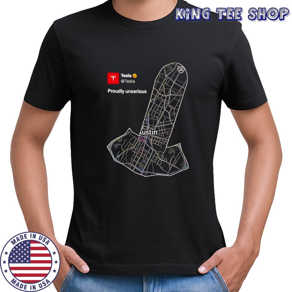 Tesla Proudly Unserious shirt