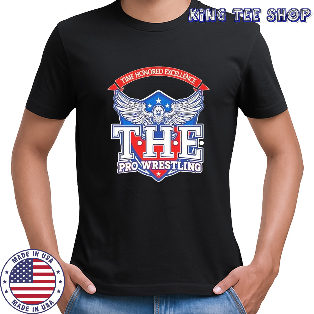 Time honored excellence the Pro Wrestling shirt