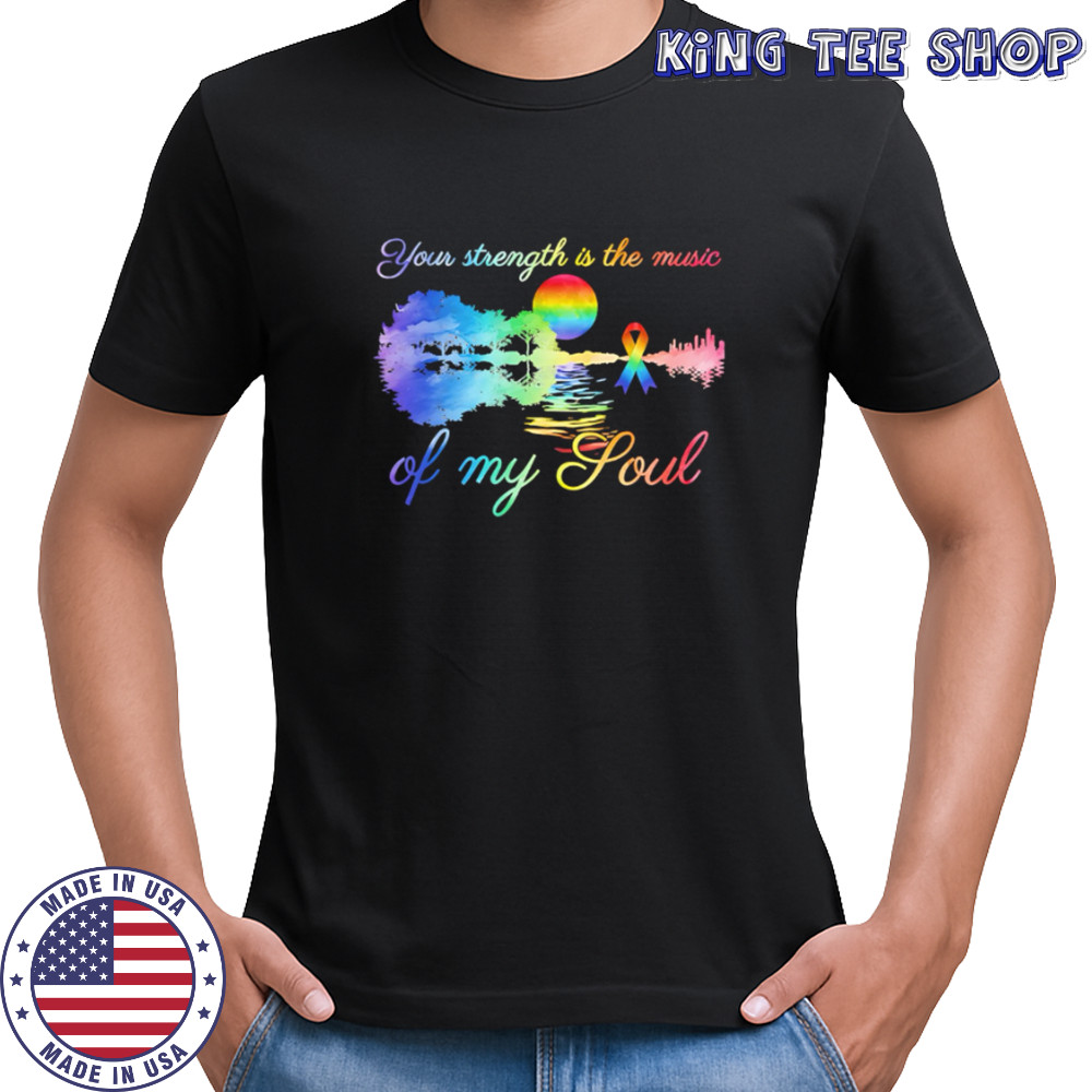 Top Your Strength Is The Music Of My Soul pride shirt