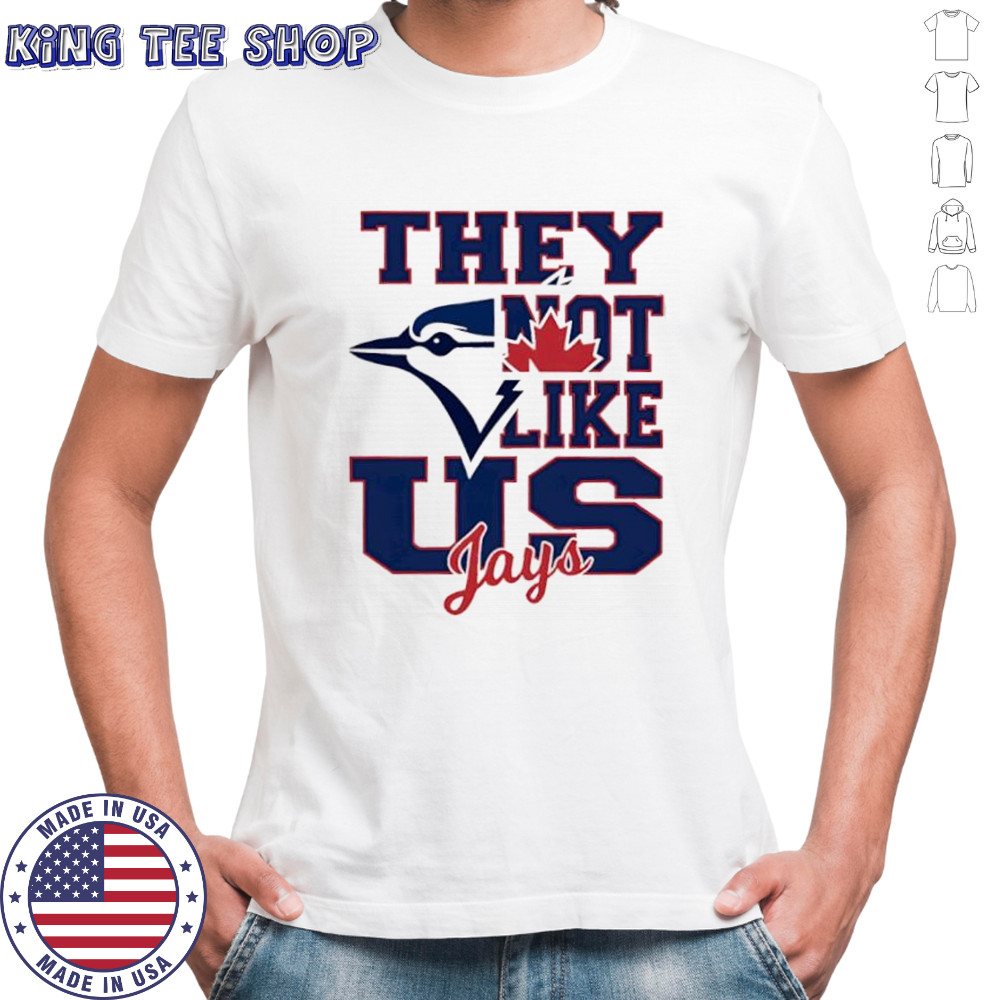 Toronto Blue Jays They Not Like Us Jays shirt