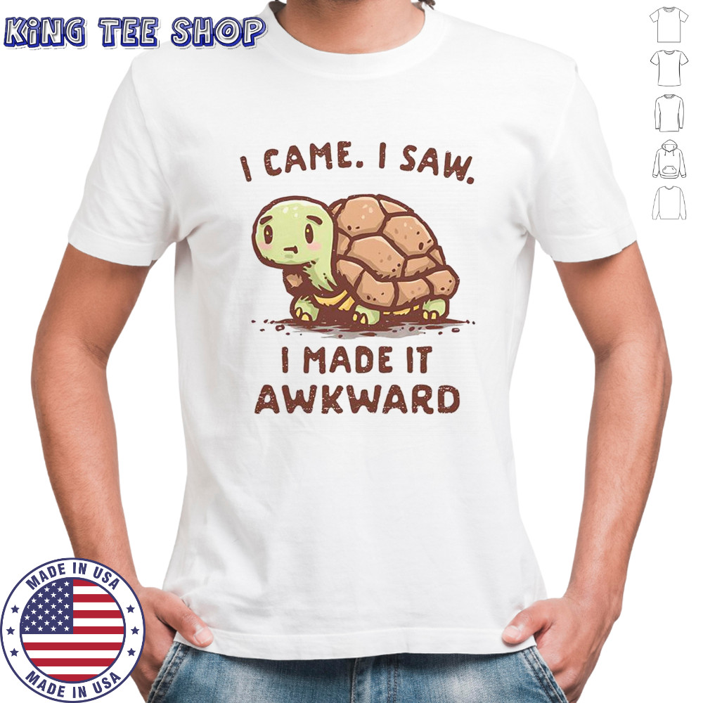 Turtle I Came I Saw I Made It Awkward T-Shirt
