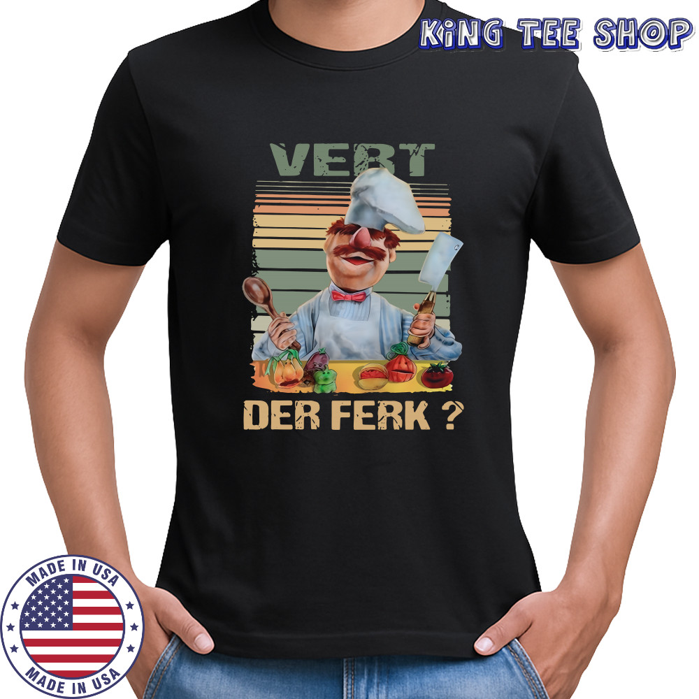 Vert Der Ferk Swedish Chef The Muppet show shirt