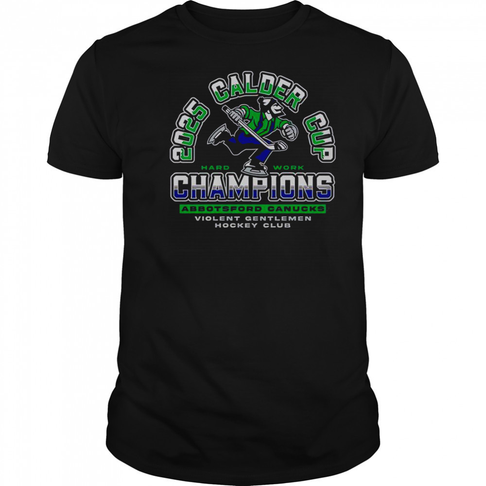 Violent Gentlemen Abbotsford Canucks 2025 Calder Cup Champions T-Shirt