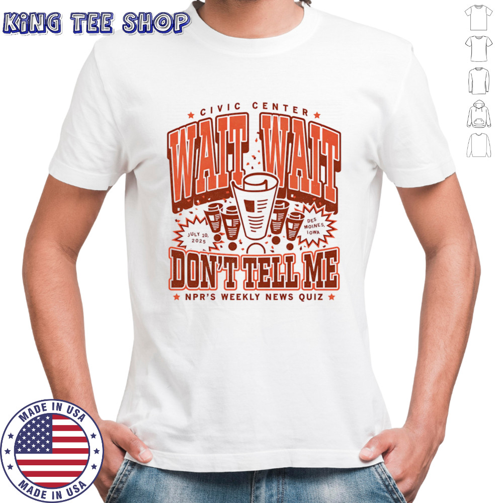 Wait wait don’t tell me NPR’s weekly news quiz shirt
