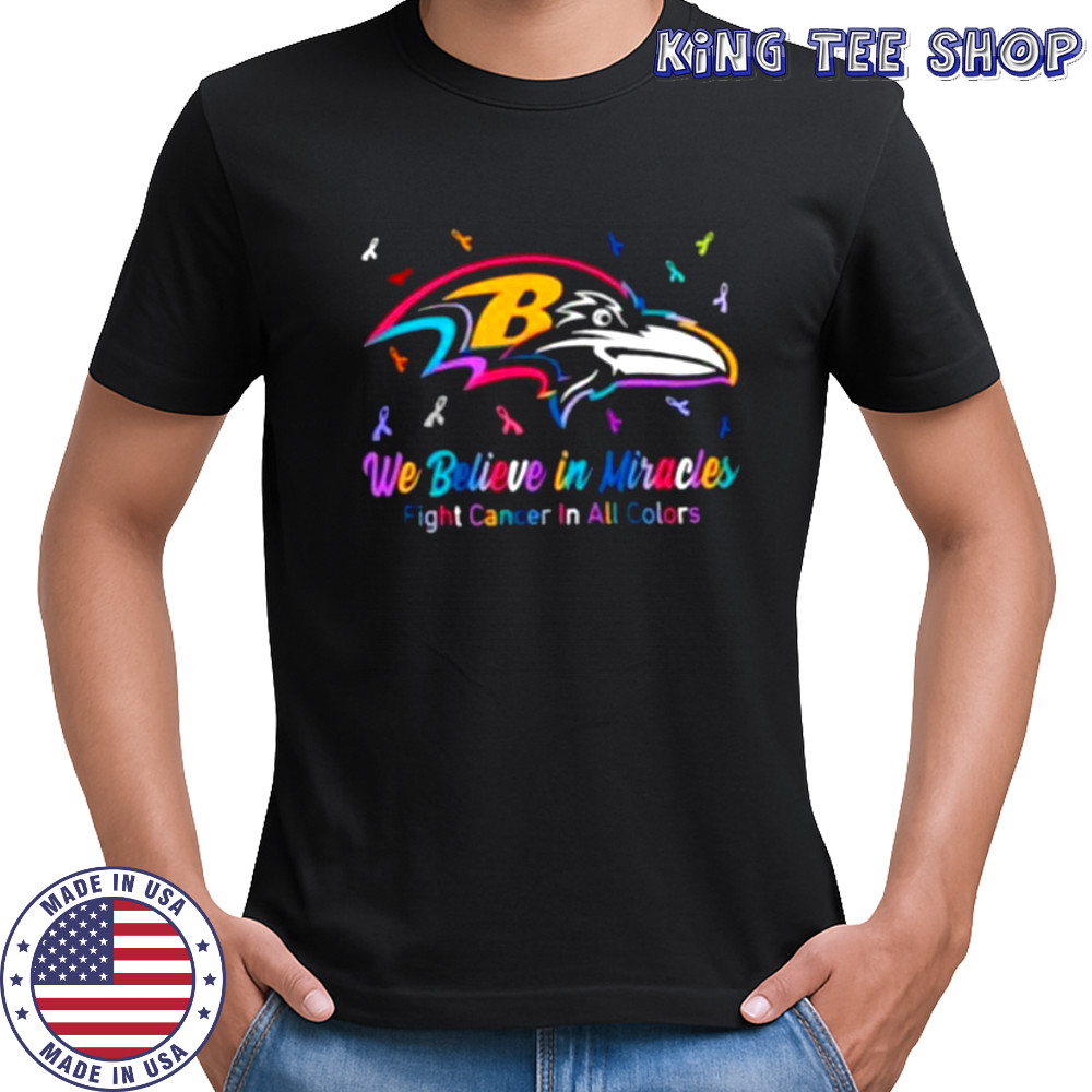 We believe in miracles fight cancer in all colors Baltimore Ravens football shirt