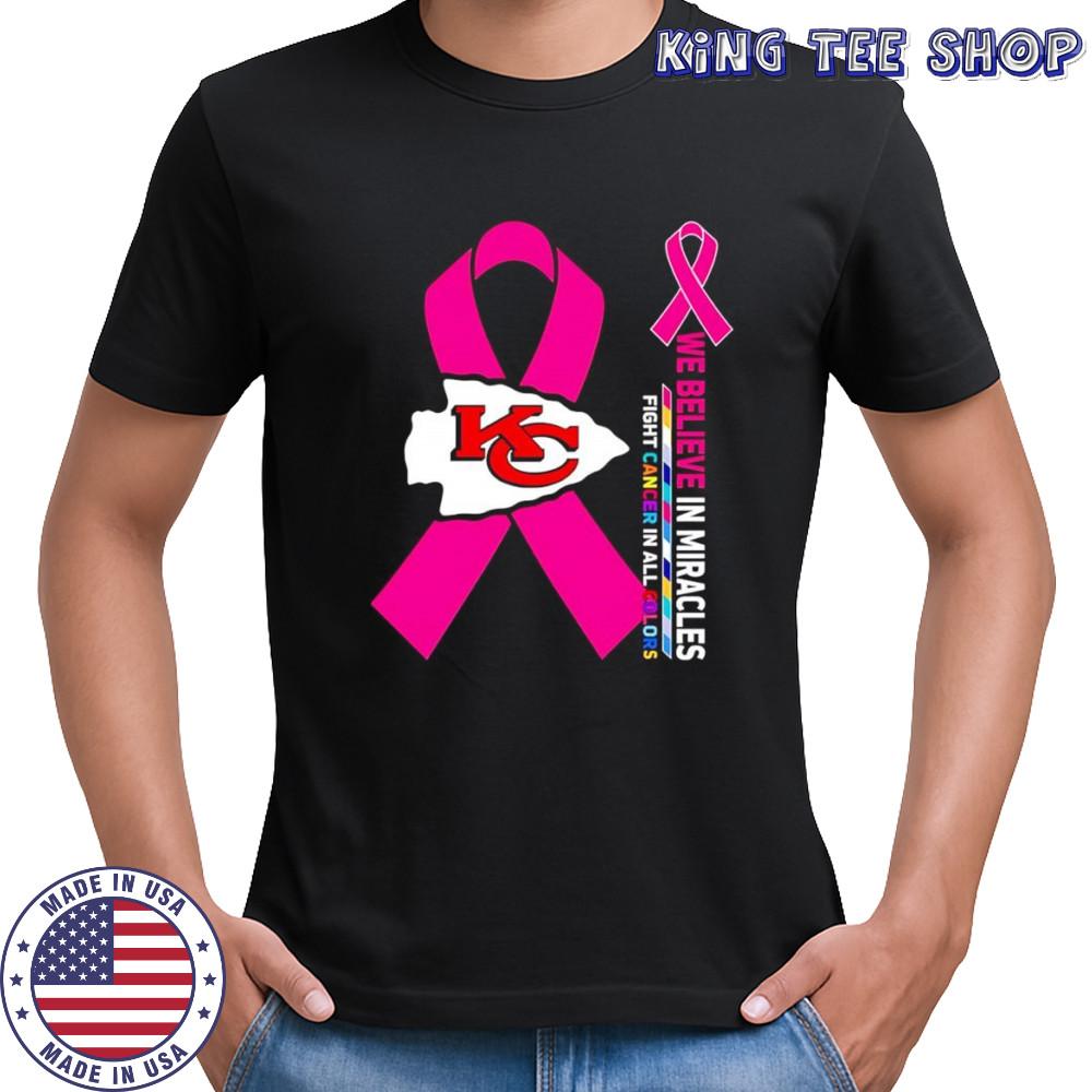 We believe in miracles fight cancer in all colors Kansas City Chiefs shirt