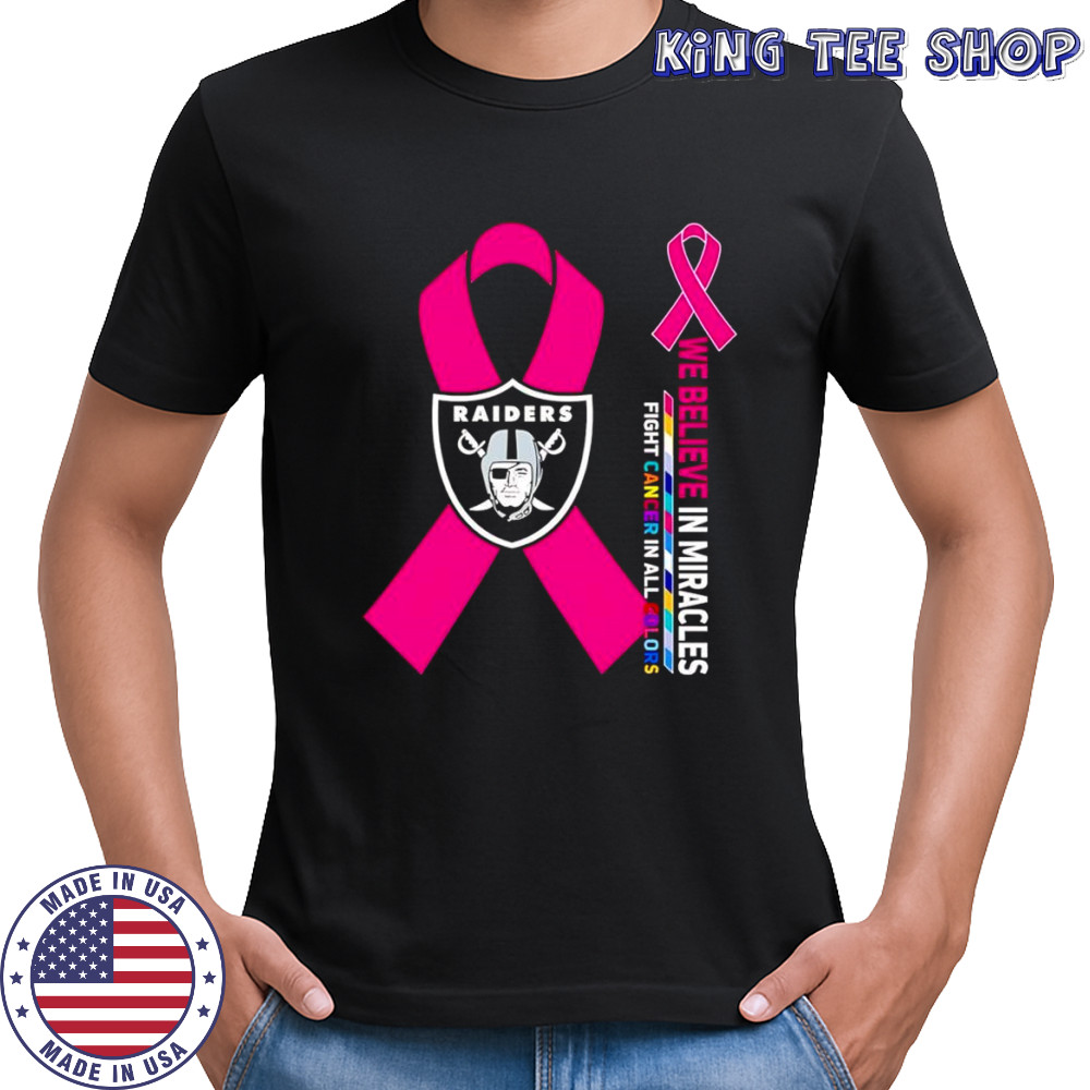 We believe in miracles fight cancer in all colors Las Vegas Raiders shirt