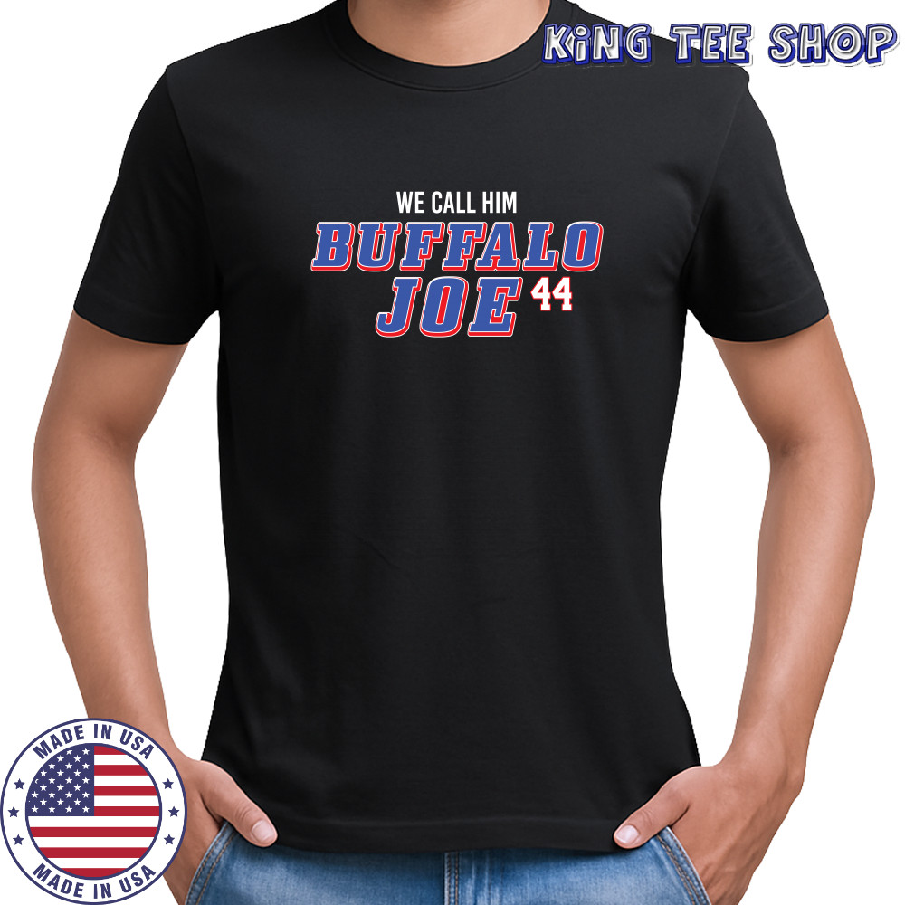 We Call Him Buffalo Joe 44 Buffalo Bills Joe Andreessen T-Shirt