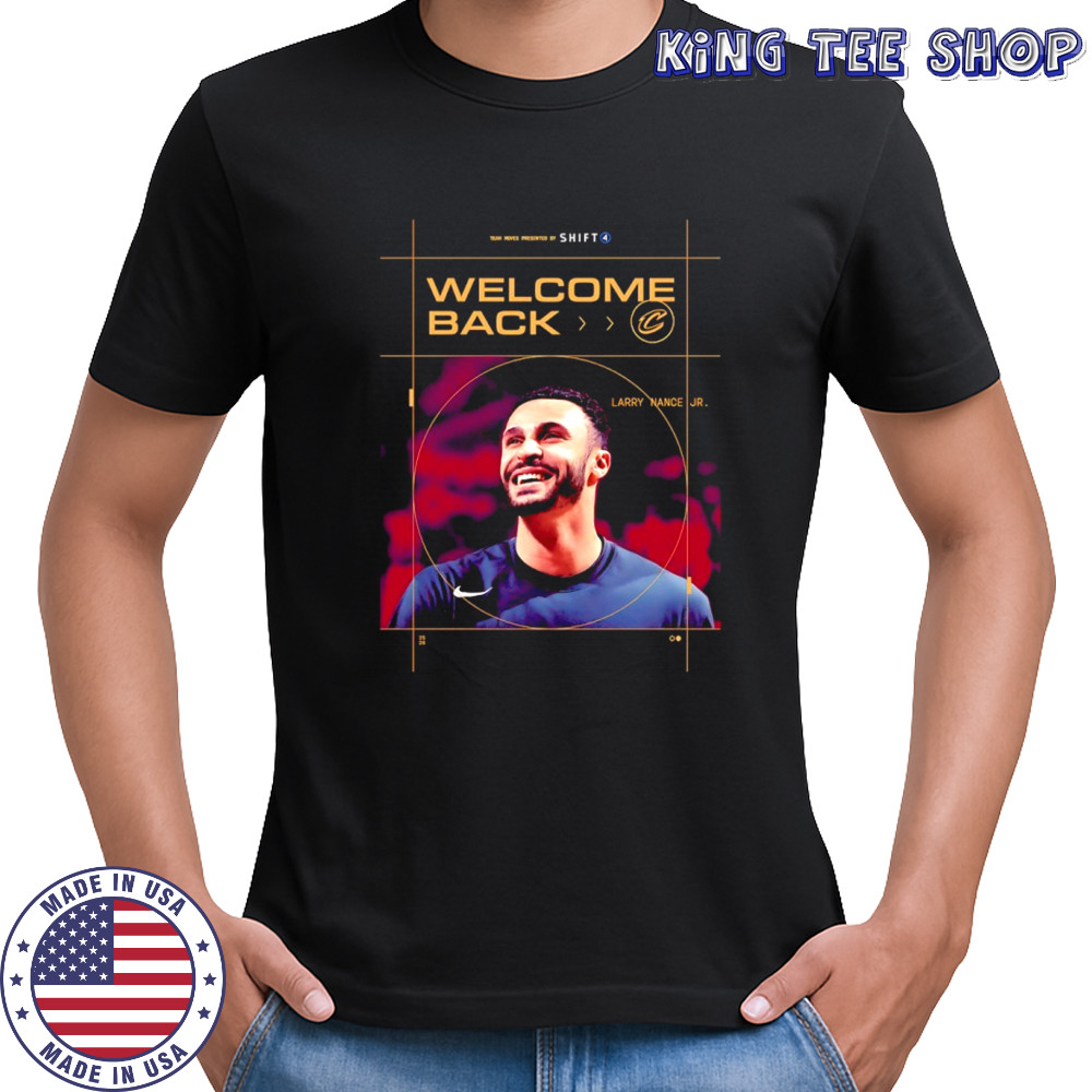 Welcome back Larry Nance Jr. Cleveland Cavalier shirt