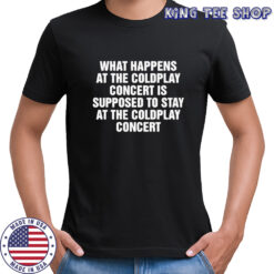 What Happens At The Concert Shirt