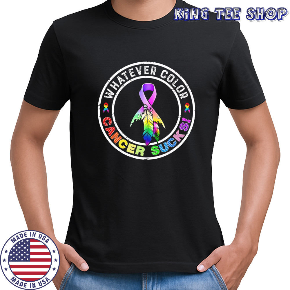 Whatever Color Cancer Sucks Cancer Awareness shirt