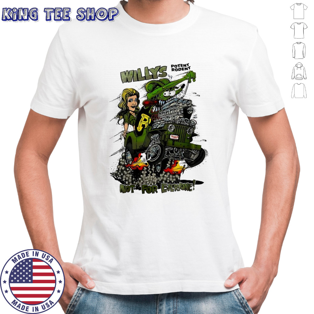 Willys Potent Rodent not for everyone Ed Roth Rat Fink shirt