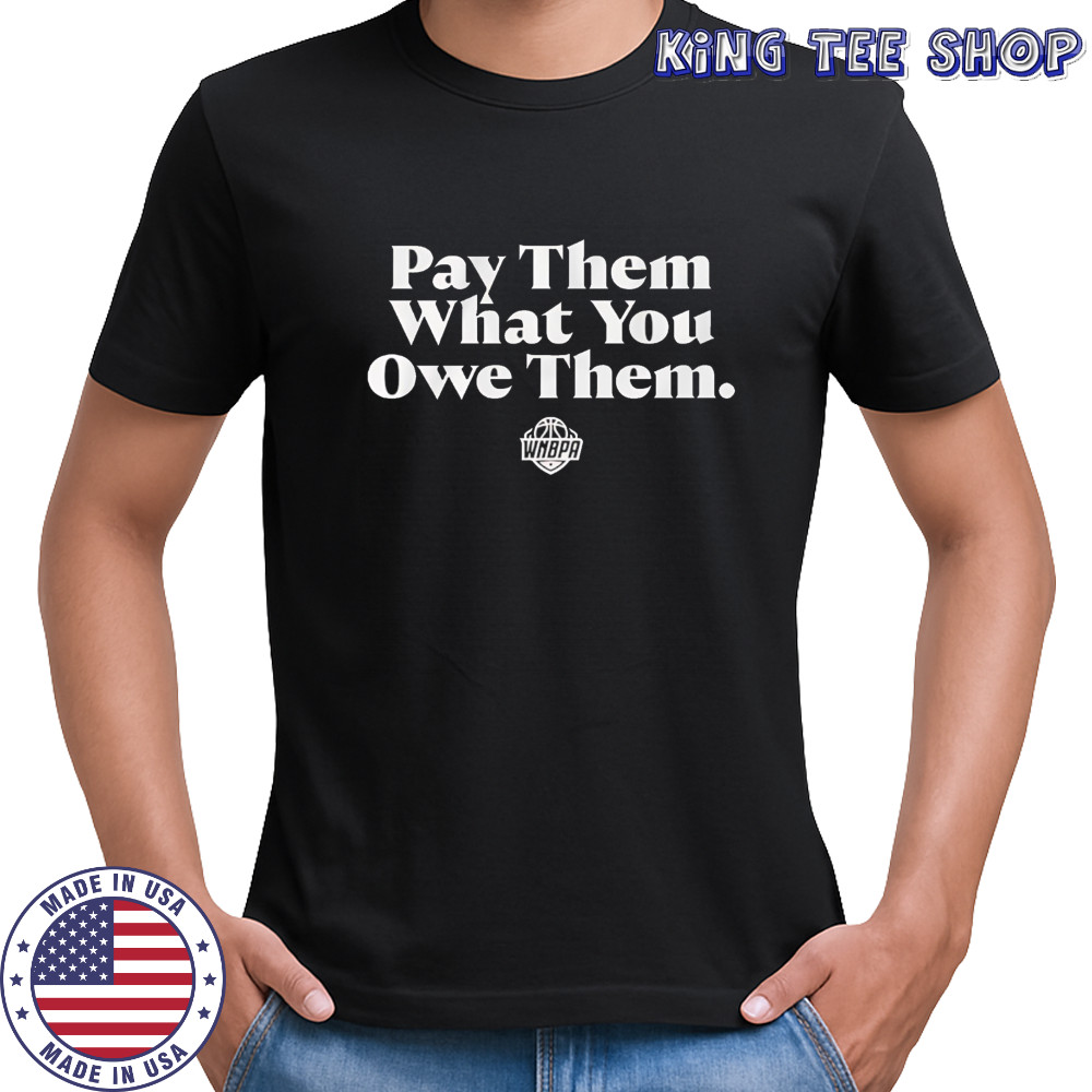 WNBPA Pay Them What You Owe Them shirt