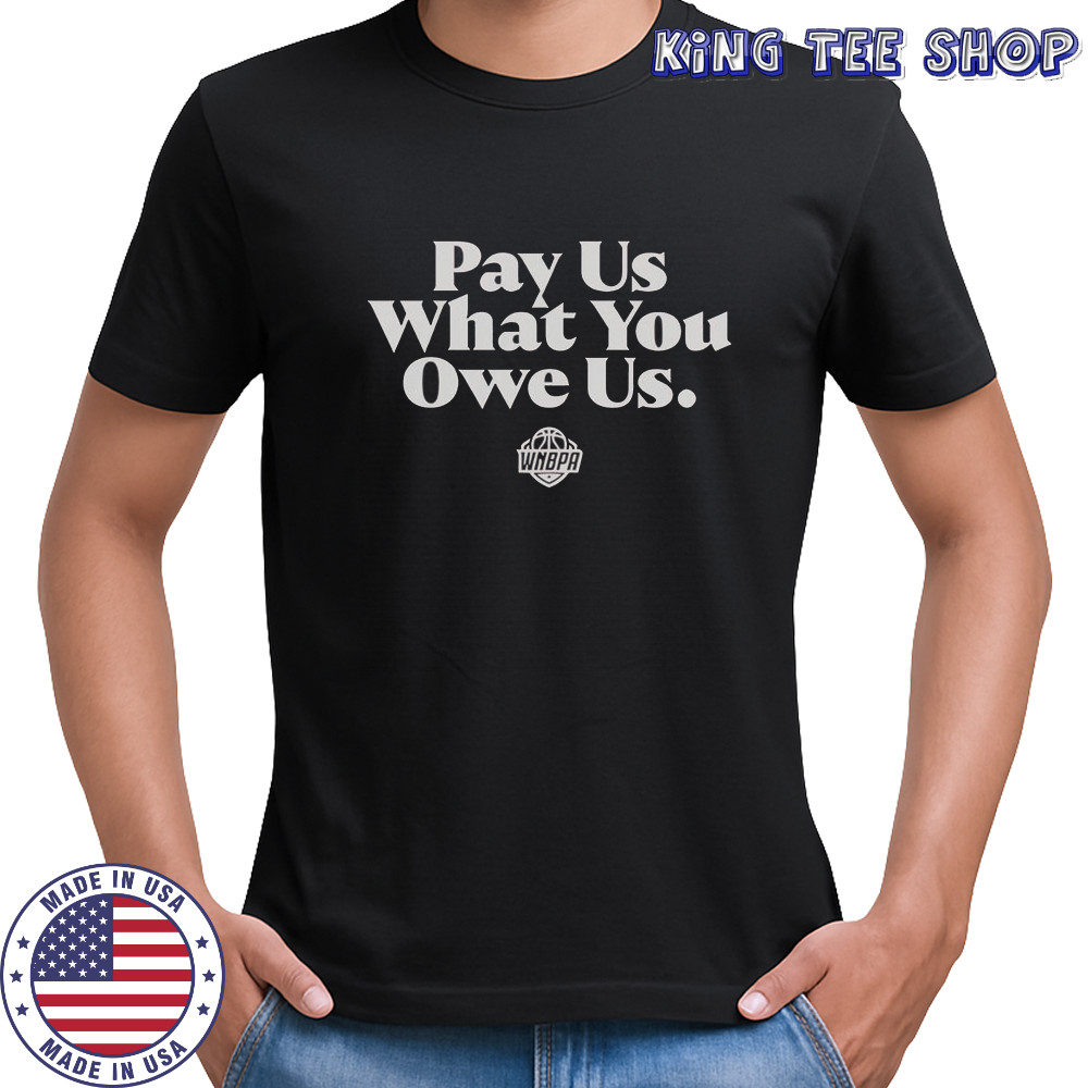 WNBPA Pay Us What You Owe Us T-Shirt