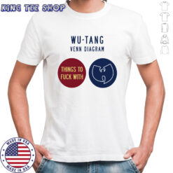 Wu tang Venn Diagram Things To Fuck With T Shirt