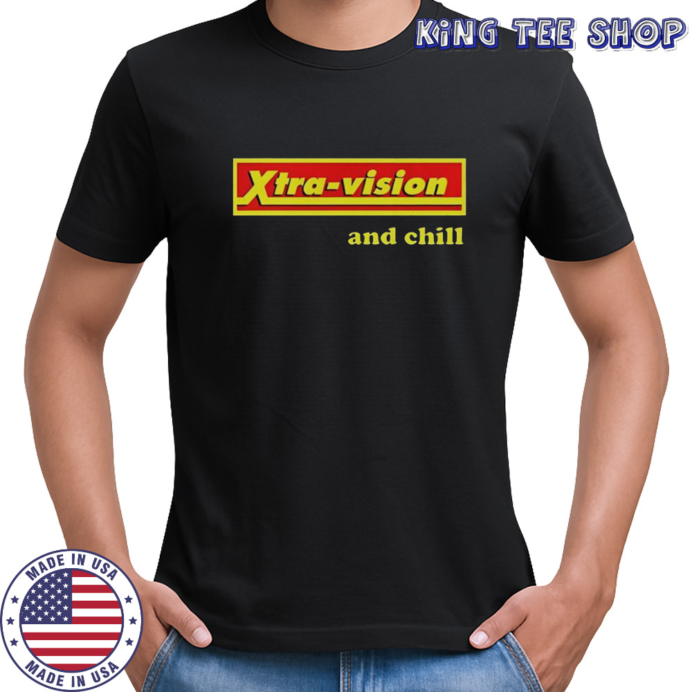 Xtra-Vision And Chill T-Shirt