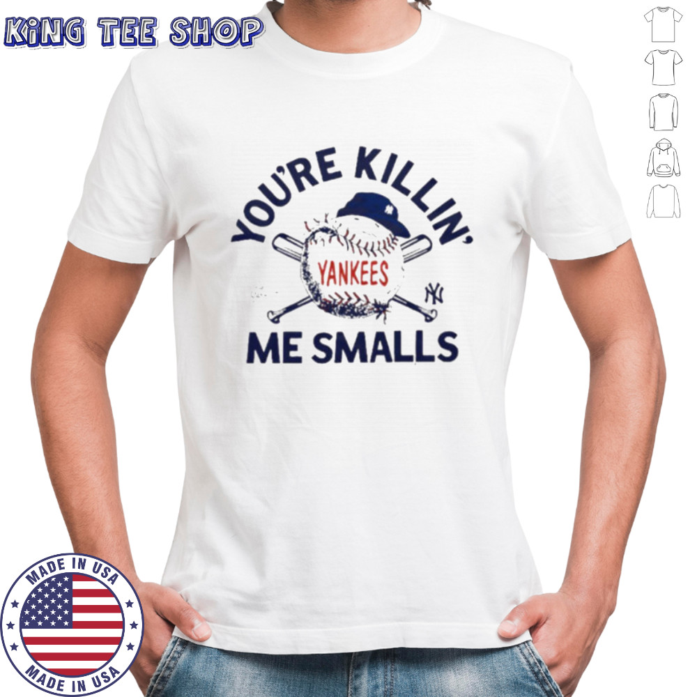 You’re killin me smalls the Sandlot New York Yankees baseball logo shirt