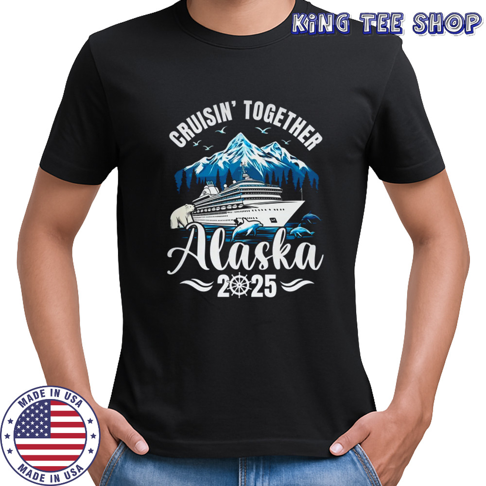 Alaska Cruise 2025 Cruisin Together Family Vacation Matching shirt