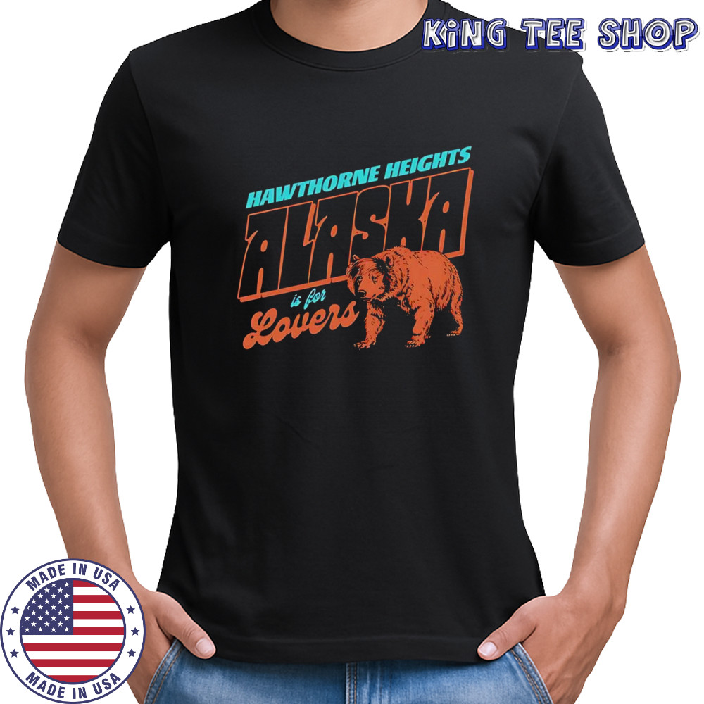 Alaska is for lovers shirt