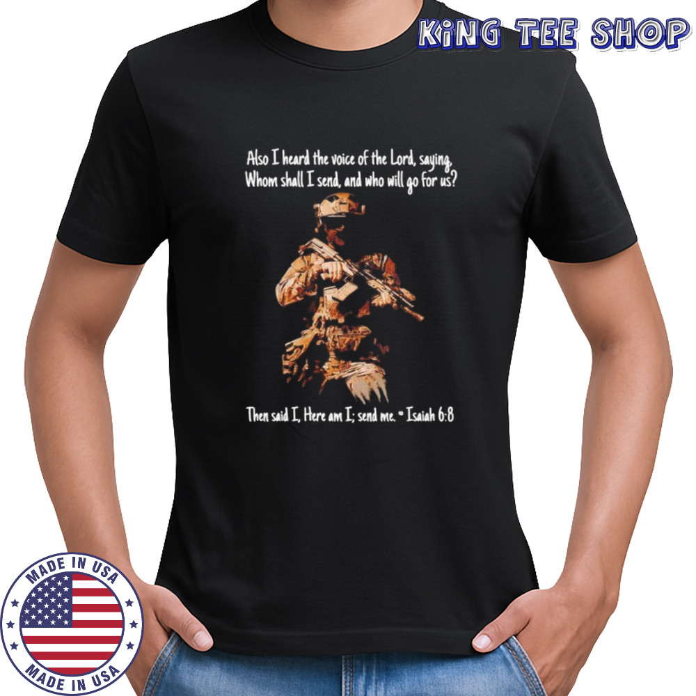Also I heard the voice of the lord saying whom shall I send and who will go for us shirt