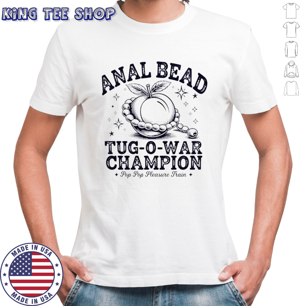 Anal Bead Tug-o-war Champion Pop Pop Pleasure Train shirt