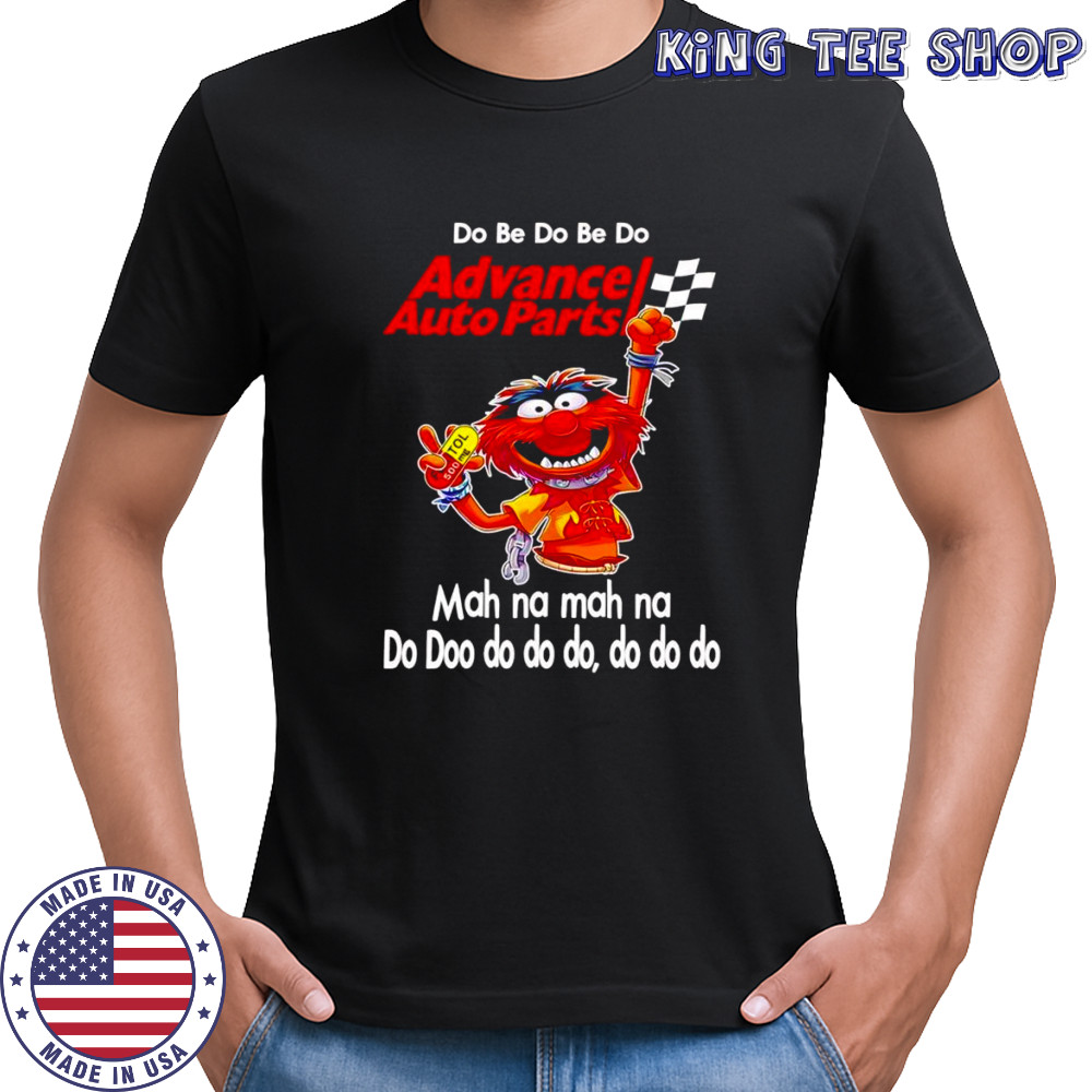 Animal muppet do be do be do Advance auto parts shirt