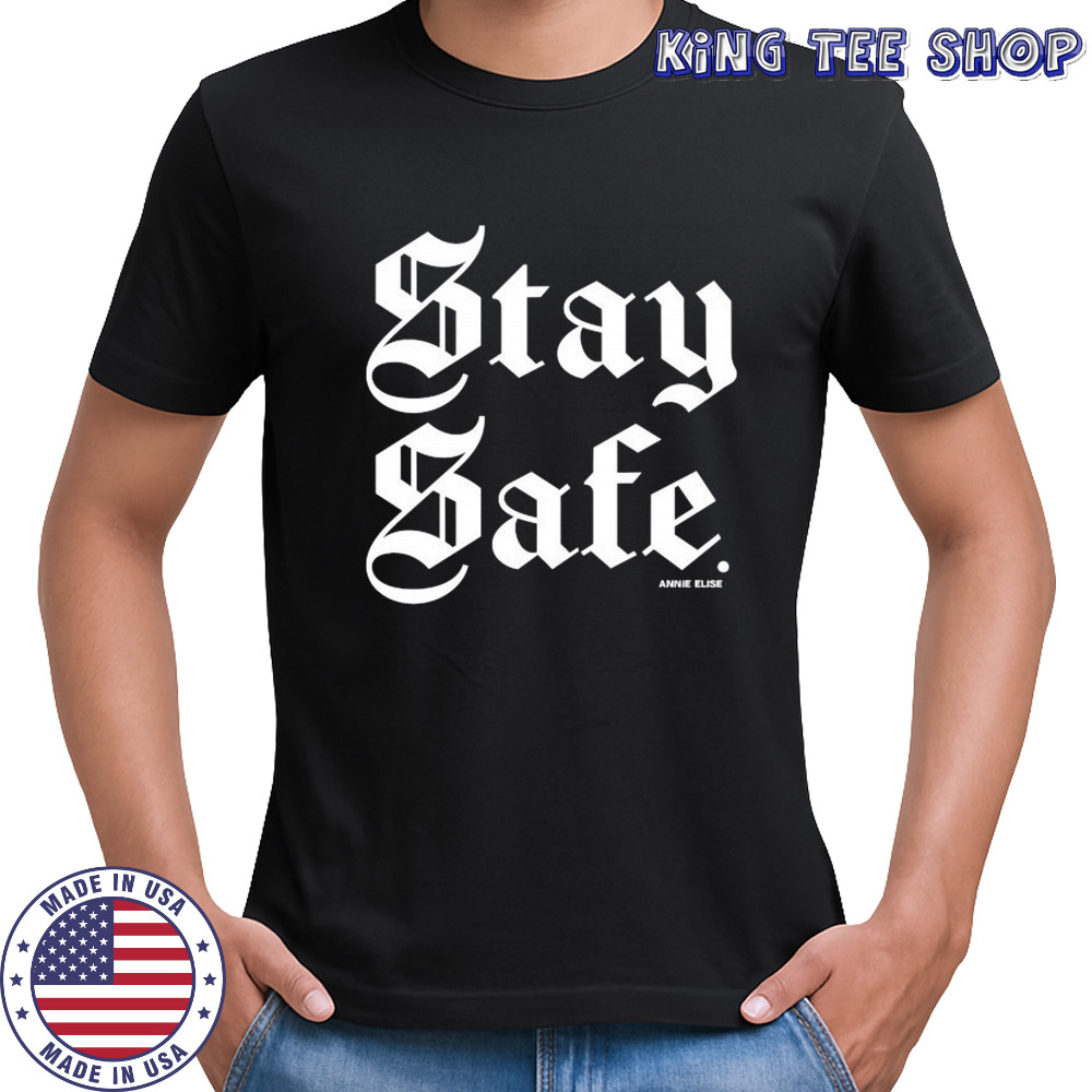 Annie Elise Stay Safe T-shirt