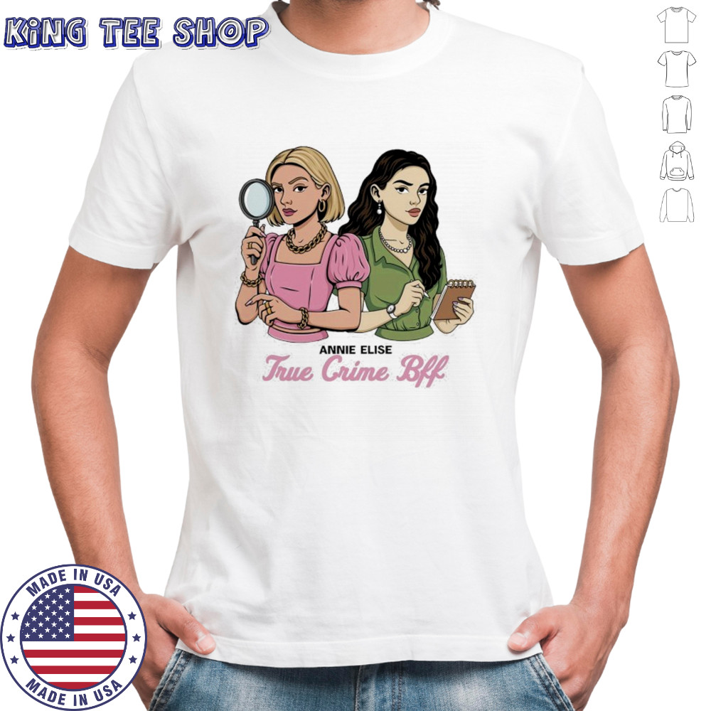 Annie Elise True Crime Bff T-Shirt