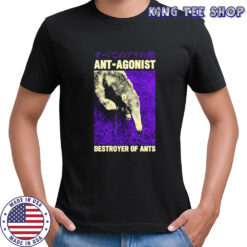 Ant-Agonist destroyer of ants Japanese shirt