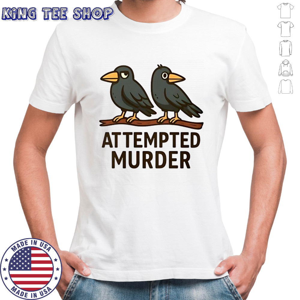 Attempted Murder bird shirt