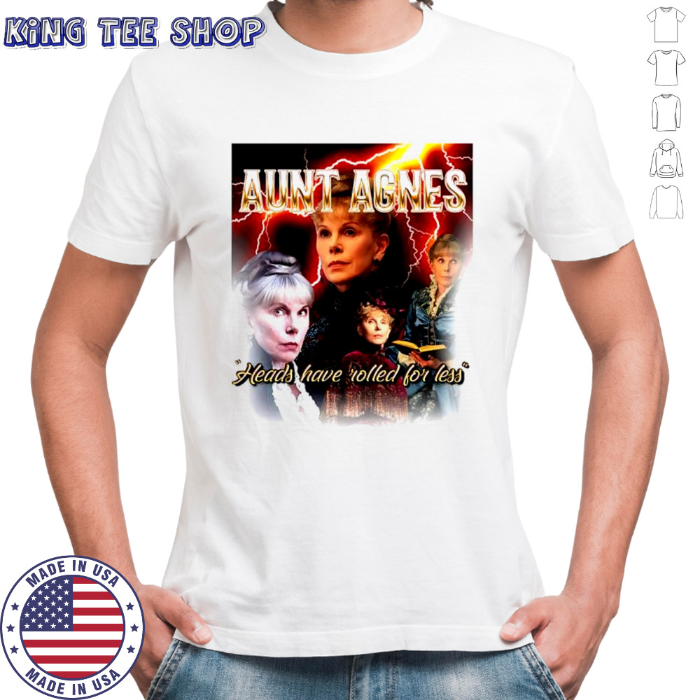 Aunt Agatha heads have rolled for less shirt