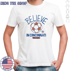 Believe in Cincinnati FC Major League Soccer Ted Lasso 2025 shirt
