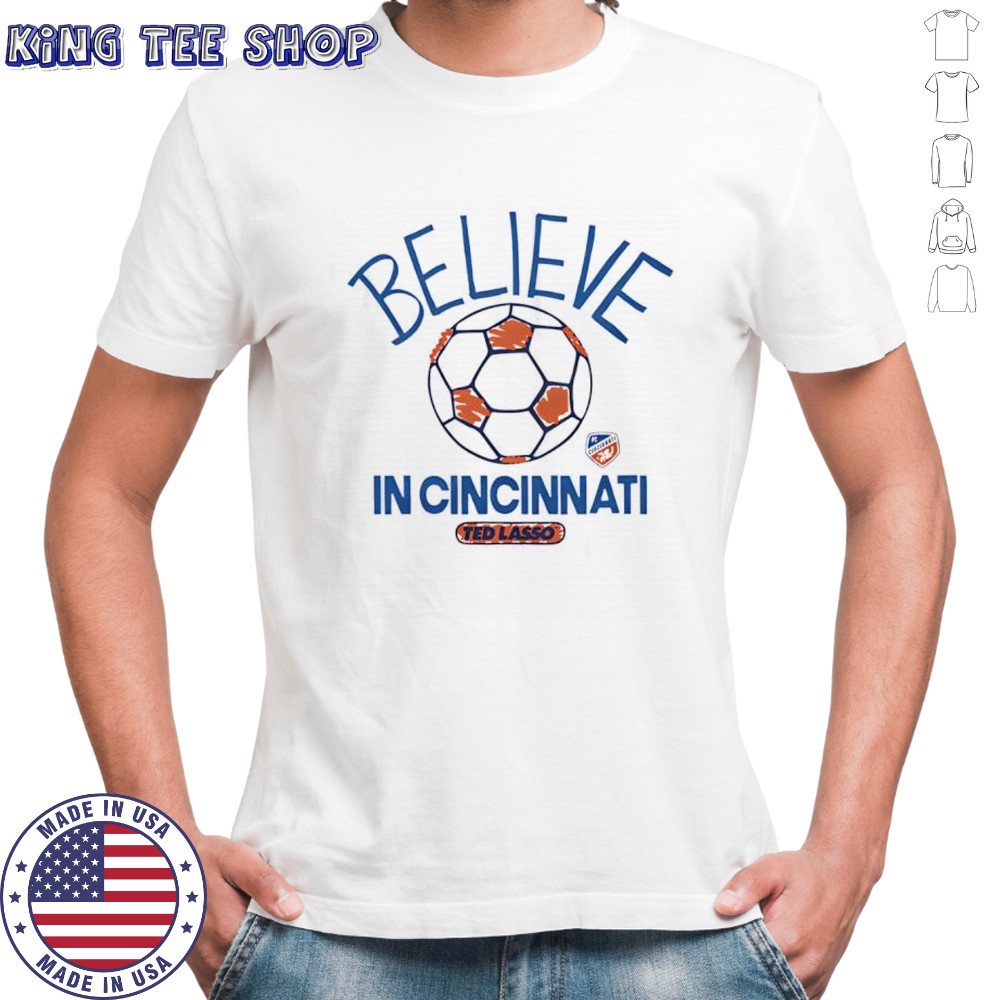 Believe in Cincinnati FC Major League Soccer Ted Lasso 2025 shirt
