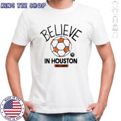 Believe in Houston Dynamo FC Major League Soccer Ted Lasso 2025 shirt