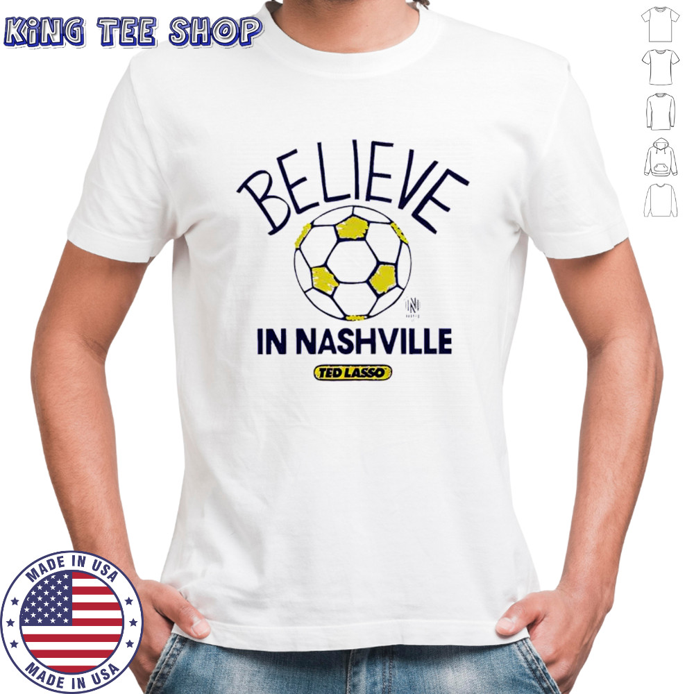 Believe in Nashville FC Major League Soccer Ted Lasso 2025 shirt