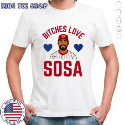 Bitches Love Sosa Philadelphia Phillies shirt