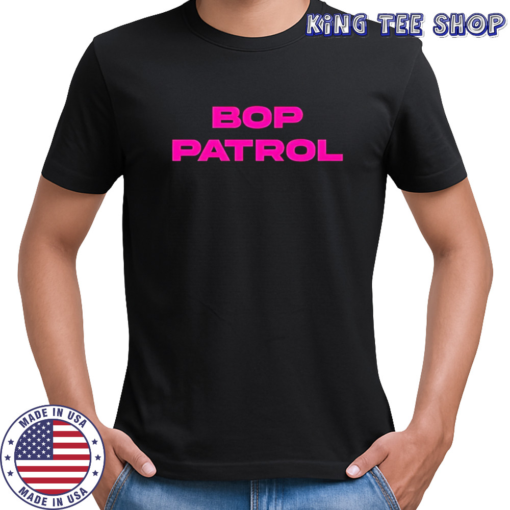 Bop patrol shirt