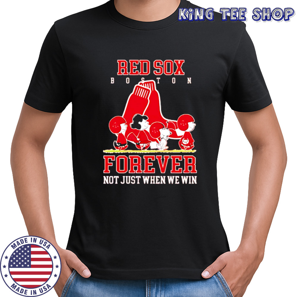 Boston Red Sox forever not just when we win Peanuts shirt