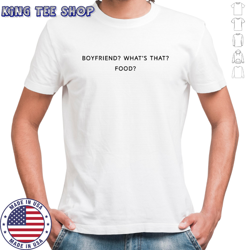 Boyfriend What’s That Food T-shirt