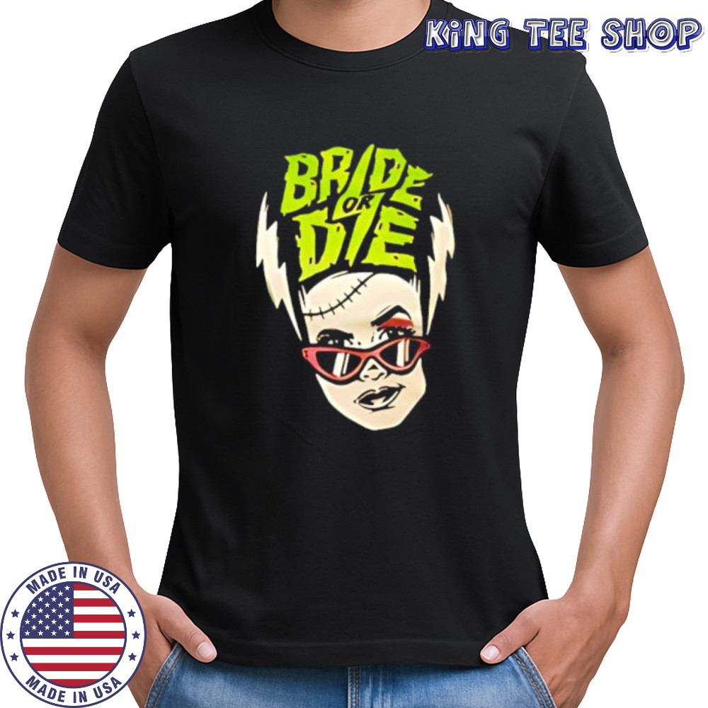 Bride or Die brat shirt