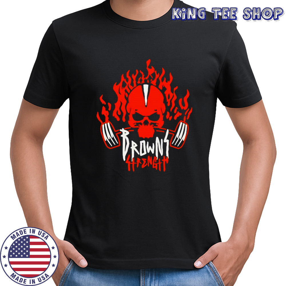 Browns Strength Cleveland Browns skull shirt