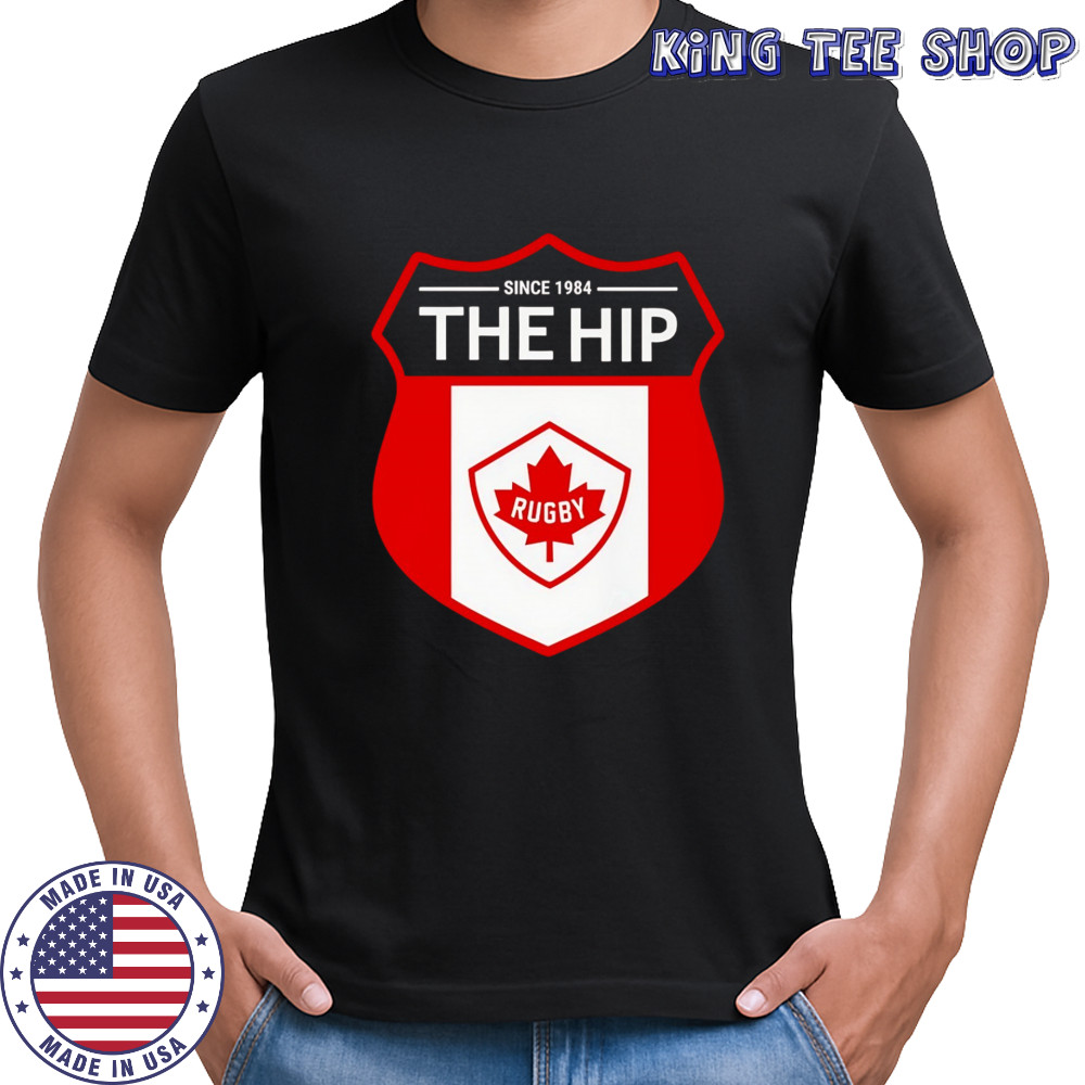 Canada Rugby the hip Since 1984 shirt