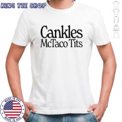 Cankles Mctaco Tits shirt