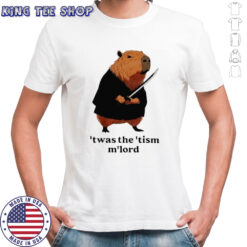Capybara ’twas the ’tism m’lord shirt