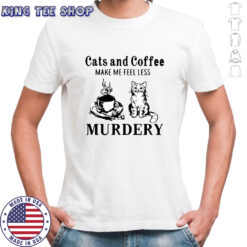 Cat Coffee Makes Me Feel Less Murdery T-Shirt