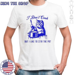 Cat I don’t cook but I like to stir the pot shirt