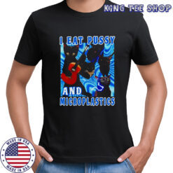 Cat I eat pussy and Microplastics shirt