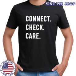 Connect. Check. Care. letter shirt