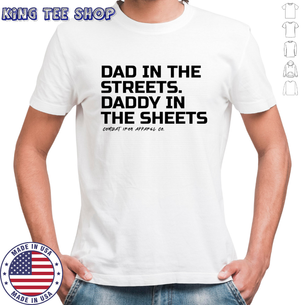 Dad In The Streets Daddy In The Sheets 2025 shirt